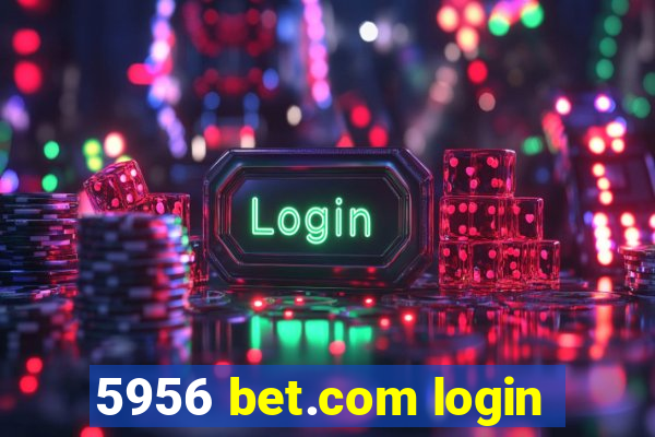 5956 bet.com login